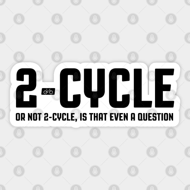 2-Cycle (or not 2-cycle) Sticker by hilariouslyserious